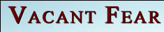 Vacant Fear